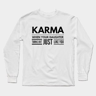 Karma When Your Daughter Turns Out Just Like You - Family Long Sleeve T-Shirt